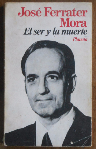 El Ser Y La Muerte - José Ferrater Mora