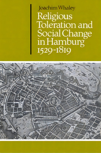 Cambridge Studies In Early Modern History: Religious Toleration And Social Change In Hamburg, 152..., De Joachim Whaley. Editorial Cambridge University Press, Tapa Blanda En Inglés
