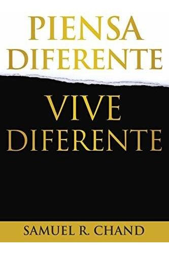 Libro : Piensa Diferente, Vive Diferente - Chand, Samuel R.