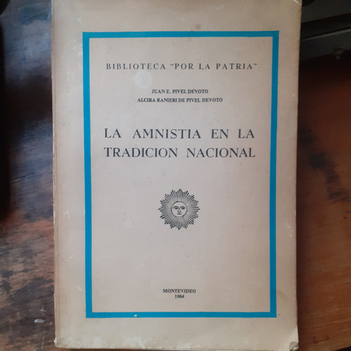 */la Amnistía En La Tradición Nacional/ Juan Pivel Devoto 