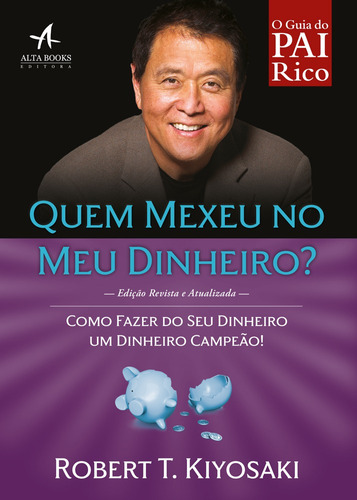 Pai rico quem mexeu no meu dinheiro?, de Kiyosaki, Robert. Starling Alta Editora E Consultoria  Eireli, capa mole em português, 2017