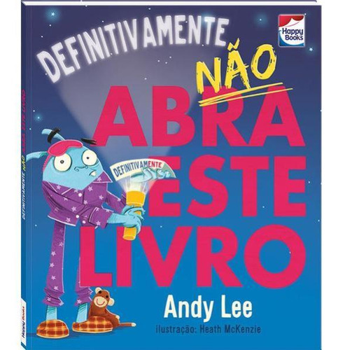 Não Abra Este Livro...definitivamente, De Lee, Andy. Editora Happy Books, Capa Mole Em Português