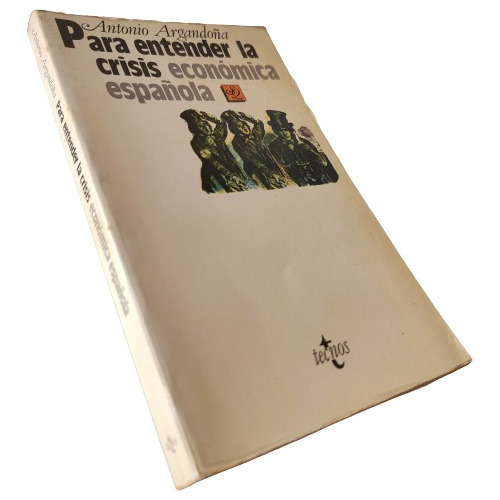 Antonio Argandoña Para Entender La Crisis Económica Española