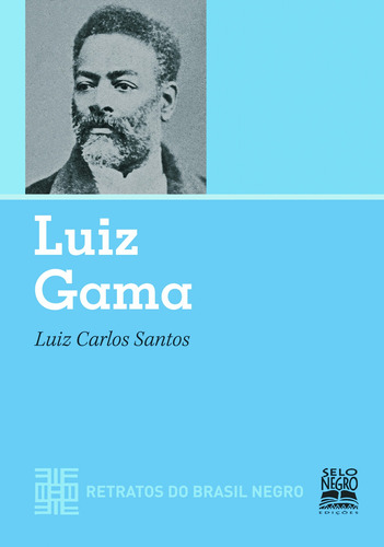 Luiz gama - retratos do brasil negro, de Santos, Luiz Carlos. Editora Summus Editorial Ltda., capa mole em português, 2010