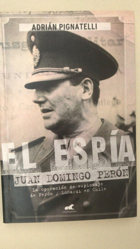 El Espía : Juan Domingo Perón - Pignatelli Adrián