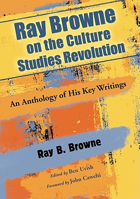 Libro Ray Browne On The Culture Studies Revolution: An An...