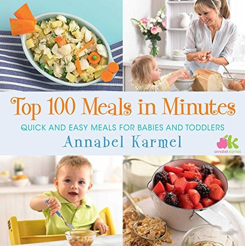 Top 100 Meals In Minutes Quick And Easy Meals For Babies And