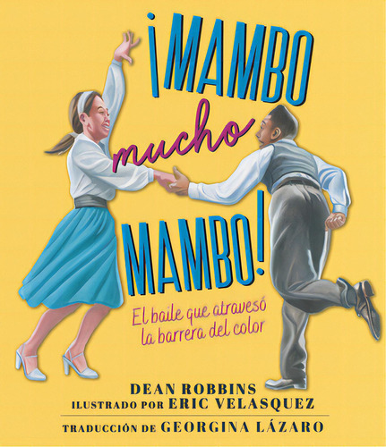Ãâ¡mambo Mucho Mambo! El Baile Que Atravesãâ³ La Barrera Del Color, De Robbins, Dean. Editorial Candlewick Books, Tapa Dura En Español