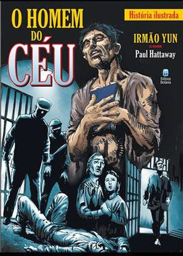 O Homem Do Céu Em Quadrinhos, De Hattaway, Paul / Irmao Yun. Editora Betania, Capa Mole Em Português