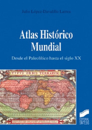 Atlas Histórico Mundial. Desde El Paleolítico Sintesis