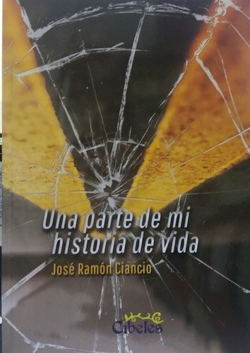 Una Parte De Mi Historia De Vida - Ciancio, Jose Ram, de CIANCIO, JOSE RAMON. Editorial Cibeles en español