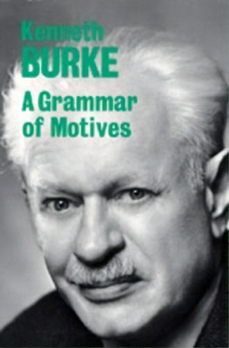 A Grammar Of Motives, De Kenneth Burke. Editorial University Of California Press, Tapa Blanda En Inglés