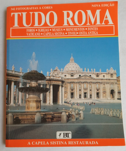 Livro Tudo Roma - Foros, Igrejas, Museus, Monumentos, Fontes, Vaticano, Capela Sistina, Tivoli, Ostia Antiga