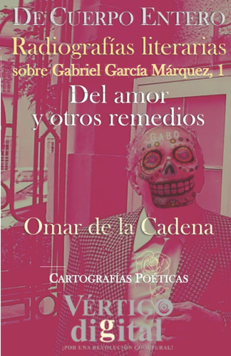 Libro: De Cuerpo Entero. Radiografías Literarias Sobre Gabri