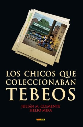 Los Chicos Que Coleccionaban Tebeos (novela), De Clemente. Editorial Panini Comics, Edición 1 En Español, 2012