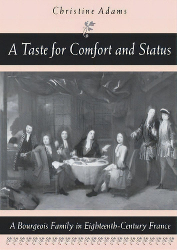 A Taste For Comfort And Status, De Christine Adams. Editorial Pennsylvania State University Press, Tapa Blanda En Inglés