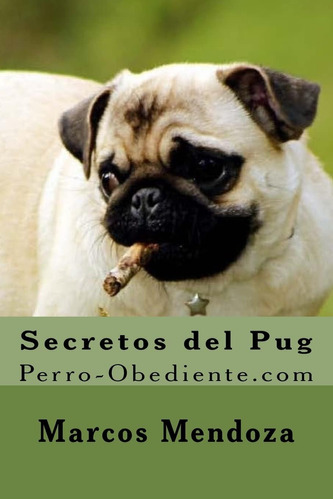 Libro: Secretos Del Pug: Perro-obediente (spanish Editio