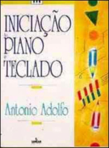 Iniciacao Ao Piano E Teclado, de Adolfo, Antonio. Editora Irmãos Vitale, capa mole, edição 1ª edição - 2011 em português