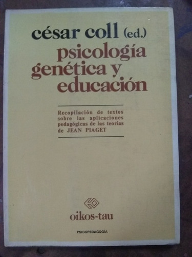 Psicología Genética Y Educación. Coll (1981/160 Pág).