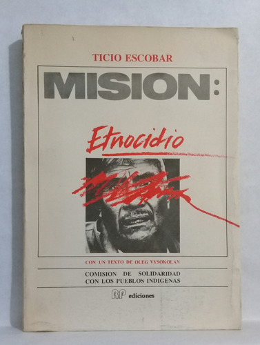 Mision Etnocidio Por Ticio Escobar Antropologia