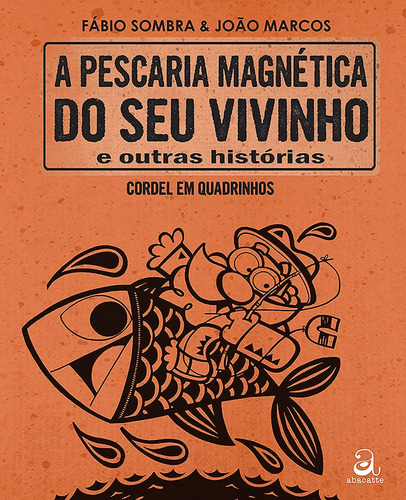 A pescaria magnética do seu vivinho e outras histórias, de Sombra, Fábio. Editora Compor Ltda. em português, 2013