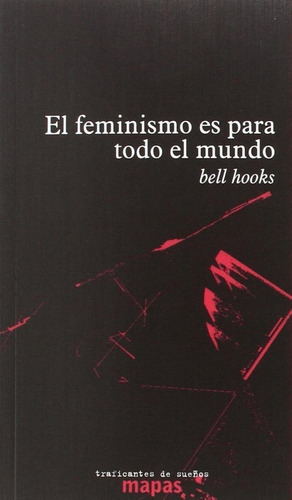 Libro: El Feminismo Es Para Todo El Mundo. Hooks, Bel. Trafi