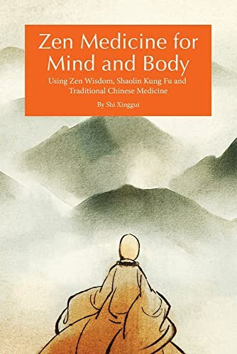 Zen Medicine For Mind And Body: Using Zen Wisdom, Shaolin Kung Fu And Traditional Chinese Medicine, De Shi, Xinggui. Editorial Shanghai Press, Tapa Blanda En Inglés