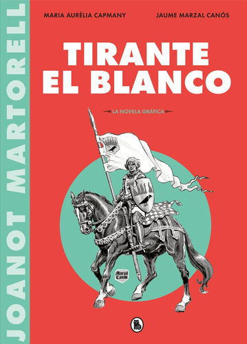 Tirante El Blanco (la Novela Grãâ¡fica), De Vários Autores. Editorial Bruguera (ediciones B), Tapa Dura En Español
