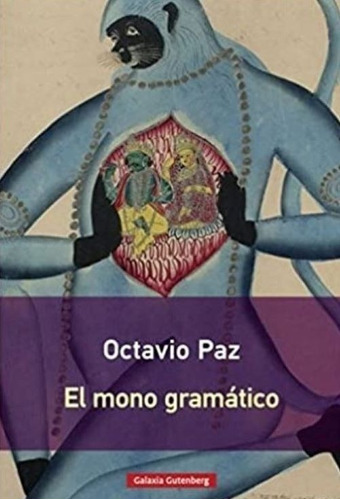 El Mono Gramático, De Octavio Paz. Editorial Galaxia Gutenberg En Español