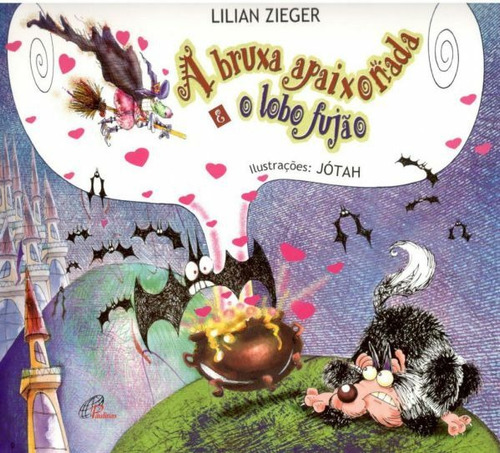 A bruxa apaixonada e o lobo fujão, de Zieger, Lilian. Editora Pia Sociedade Filhas de São Paulo em português, 2004