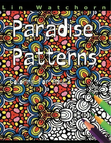 Paradise Patterns, De Lin Watchorn. Editorial Green Cow Coloring, Tapa Blanda En Inglés