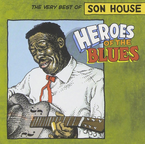 Cd: Heroes Of The Blues- Lo Mejor De Son House
