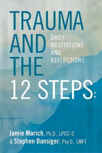 Trauma And The 12 Steps : Daily Meditations And Reflections, De Stephen Dansiger., Vol. 1. Editorial Mindful Ohio, Tapa Blanda En Inglés