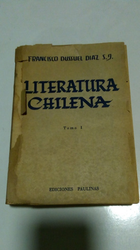 Literatura Chilena. Del Siglo Xvi Al Xix. Tomo I.