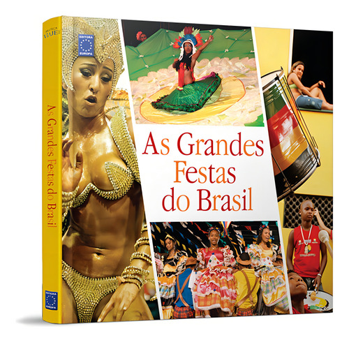 As Grandes Festas do Brasil, de Delfini, Luciano. Editorial Editora Europa Ltda., capa dura em português, 2011