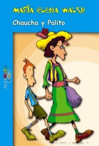 Chaucha Y Palito - Maria Elena Walsh - Alfaguara Rh