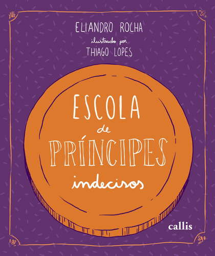 Escola de Príncipes Indecisos, de Rocha, Eliandro. Callis Editora Ltda., capa mole em português, 2021