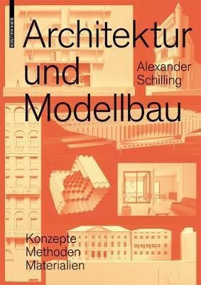 Architektur Und Modellbau : Konzepte, Methoden, Materiali...