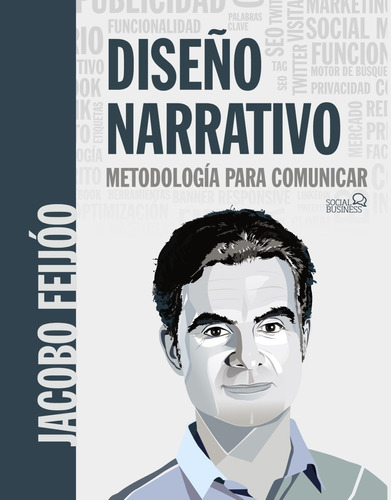 Diseño Narrativo. Metodología para comunicar, de Feijóo, Jacobo. Serie Social media Editorial Anaya Multimedia, tapa blanda en español, 2019