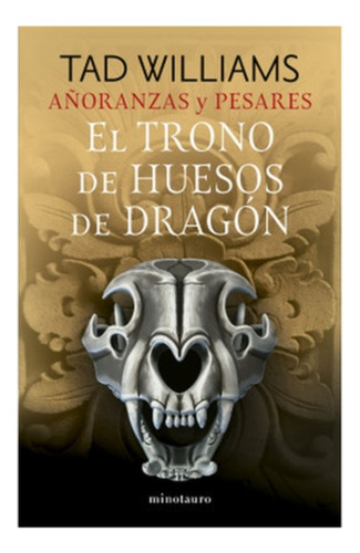 Añoranzas Y Pesares Nº 01/04. El Trono De Huesos De Dragon:  Aplica, De Williams, Tad. Editorial Minotauro Ediciones, Tapa Blanda En Español