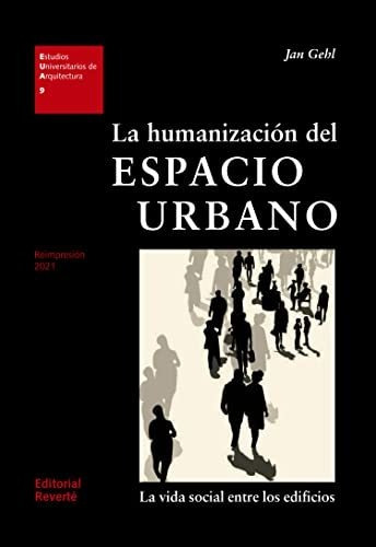 Libro La Humanizacion Del Espacio Urbano De Jan Gehl