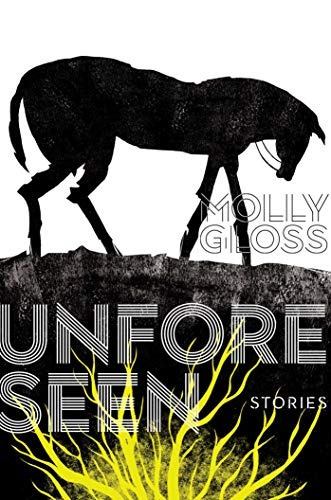 Unforeseen Collected Short Stories Of Molly Gloss