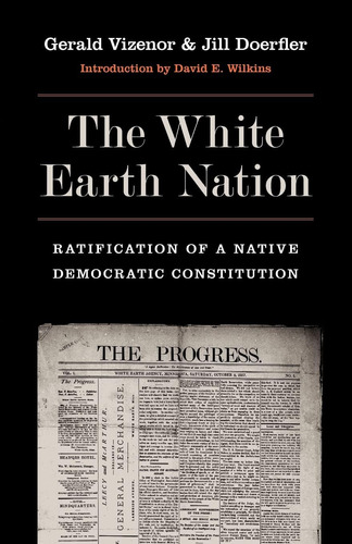 Libro: The White Earth Nation: Ratification Of A Native