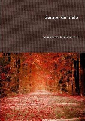 Libro Tiempo De Hielo - Maria Angeles Trujillo Jimenez
