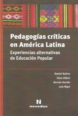 Pedagogias Criticas En America Latina Experiencias Alternat