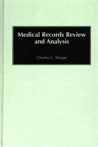 Medical Records Review And Analysis, De Charles C. Sharpe. Editorial Abc-clio, Tapa Dura En Inglés