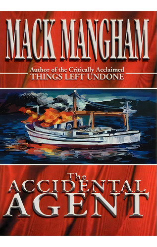 The Accidental Agent, De Mack Mangham. Editorial Iuniverse, Tapa Dura En Inglés