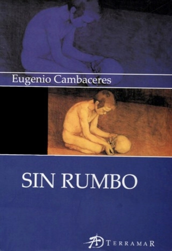 Sin Rumbo - Eugenio Cambaceres, De Cambaceres, Eugenio. Ed 