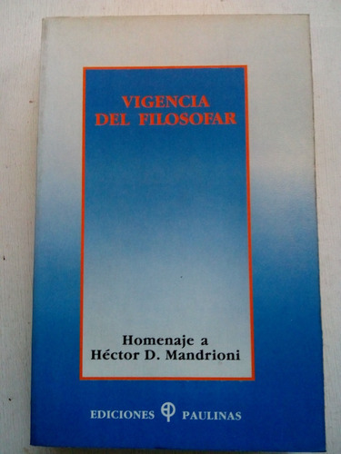 Vigencia Del Filosofar Homenaje A Hector D. Mandrioni Usad 