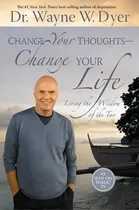 Comprar Change Your Thoughts - Change Your Life: Living The Wisdom Of The Tao, De Dr. Wayne W. Dyer. Editorial Hay House Inc, Tapa Blanda En Inglés